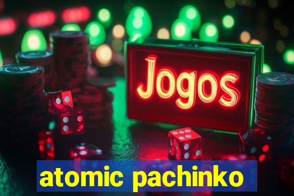 atomic pachinko